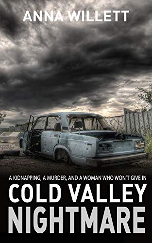 COLD VALLEY NIGHTMARE: a kidnapping, a murder, and a woman who won't give in