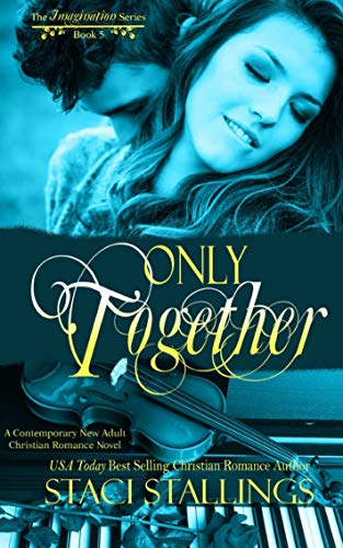 Only Together: A Contemporary New Adult Christian Romance Novel (The Imagination Series Book 5)