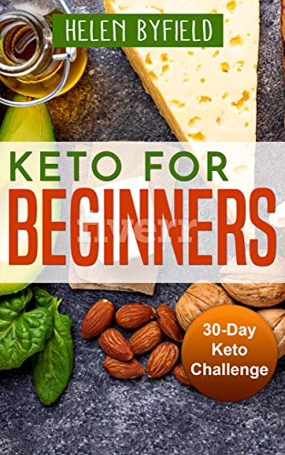Keto For Beginners: 30-Day Keto Challange. ( Ketosis Cookbook ). ( 30 Day Keto Fix Cookbook ).