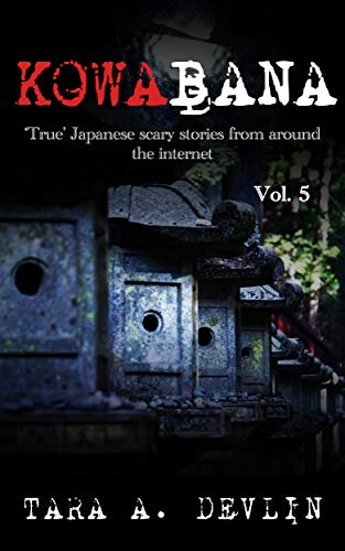 Book Cover Kowabana: 'True' Japanese scary stories from around the internet: Volume Five
