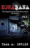 Kowabana: 'True' Japanese scary stories from around the internet: Volume Five