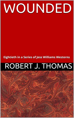 Book Cover WOUNDED: Eightieth in a Series of Jess Williams Westerns (A Jess Williams Western Book 80)