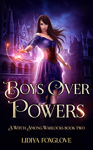 Boys Over Powers: A Paranormal Academy Series (A Witch Among Warlocks Book 2)