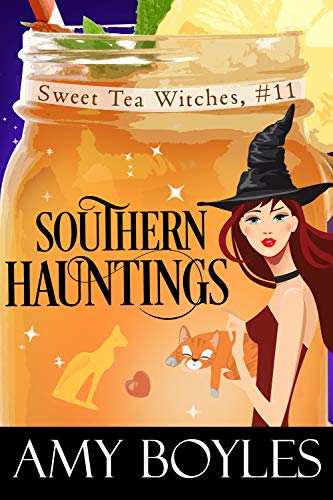 Southern Hauntings (Sweet Tea Witch Mysteries Book 11)