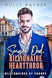 Single Dad, Billionaire Heartthrob (Billionaires of Europe Book 9)