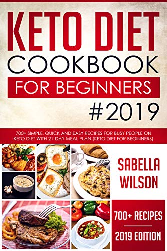 Book Cover KETO DIET COOKBOOK For BEGINNERS #2019: 700+ Simple, Quick and Easy Recipes for Busy People on Keto Diet with 21-Day Meal Plan (Keto Diet for Beginners) (Keto Diet Recipes 1)