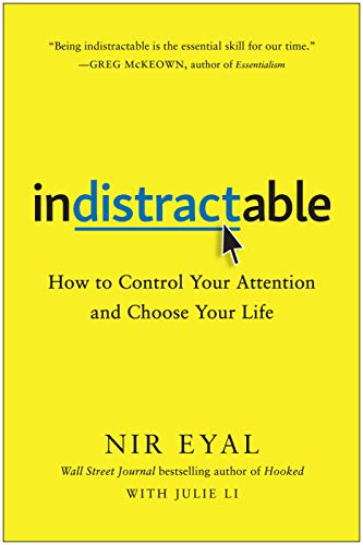 Book Cover Indistractable: How to Control Your Attention and Choose Your Life