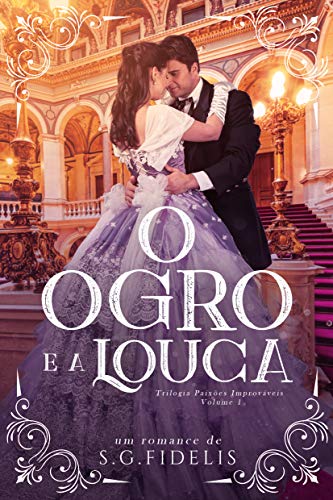 Book Cover O Ogro e a Louca (Trilogia Paixões Improváveis Livro 1) (Portuguese Edition)