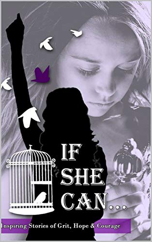 Book Cover If She Can ...: Inspiring Stories of Grit, Hope and Courage