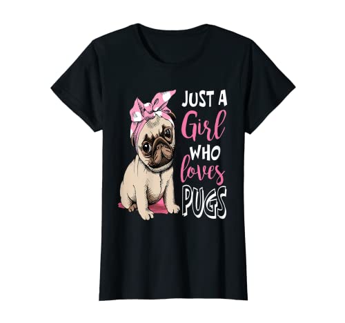 Just a Girl Who Loves Pugs: Cute Pug Dog Lover T-Shirt