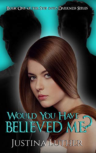 Would You Have Believed Me?: A psychological thriller (Step into Darkness Series Book 1)