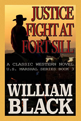 Justice Fight at Fort Sill (A Classic Western Novel) (U.S. Marshal series Book 3)