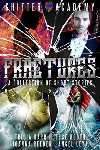 Fractures: A Collection of Shifter Academy Short Stories & Fairytales