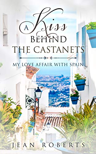 Book Cover A Kiss Behind the Castanets: My Love Affair with Spain (Moving to Spain Book 1)