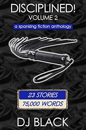 Disciplined! - Volume 2: a spanking fiction anthology