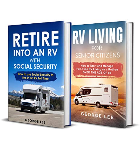 RV Camping: Retire Into an RV with Social Security + RV Living for Senior Citizens: 2-in-1 RV Living Bundle