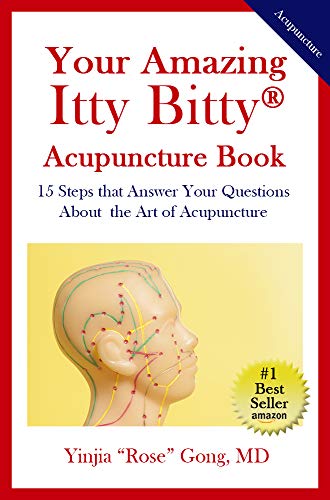 Your Amazing Itty Bitty® Acupuncture Book: 15 Steps that Answer Your Questions About the Art of Acupuncture