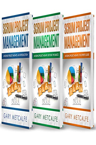 Scrum Project Management: 3 Books in 1: Avoiding Project Mishaps: An Introduction+Beyond the Basics+The Expert's Guide