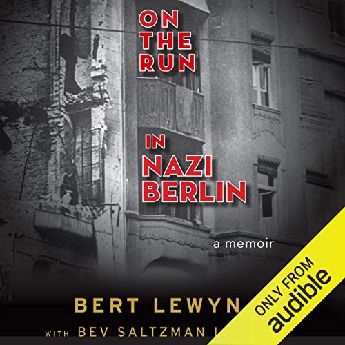 On the Run in Nazi Berlin: A Memoir