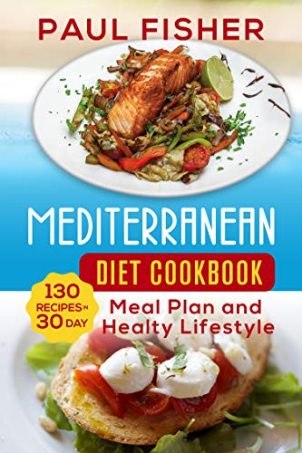 Book Cover MEDITERRANEAN DIET COOKBOOK: 130 Recipes for 30 Day Meal Plan and Healthy Lifestyle