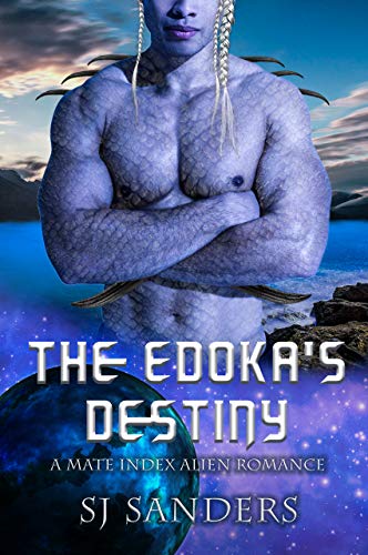 The Edokas' Destiny: A Mate Index Alien Romance (The Mate Index Book 3)