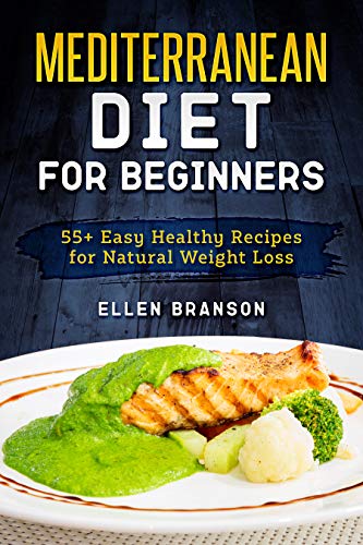 Book Cover Mediterranean diet for beginners: 55+ Easy Healthy Recipes for Natural Weight Loss