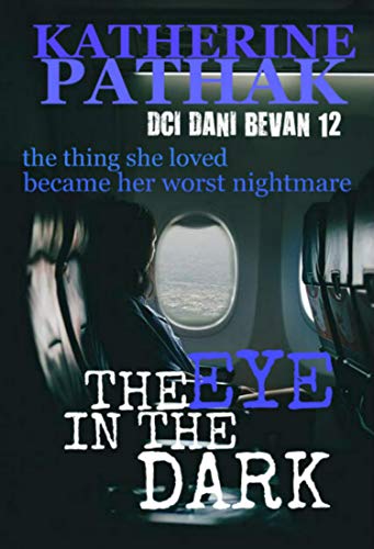 The Eye in the Dark (The DCI Dani Bevan Detective Novels Book 12)