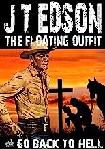 The Floating Outfit 36: Go Back to Hell (A Floating Outfit Western)