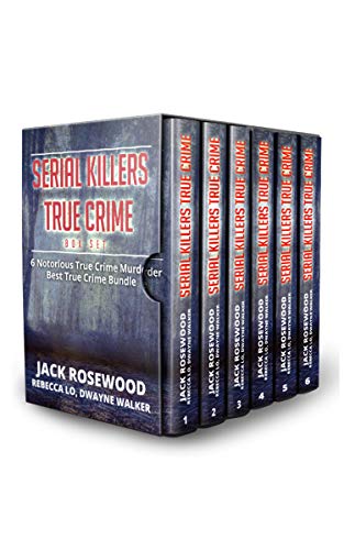 Serial Killers True Crime 6 Story Collection: Notorious True Crime Murder Stories (6 True Crime Books in One Volume)