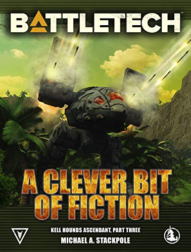 BattleTech: A Clever Bit of Fiction: Kell Hounds Ascendant 3 (Kell Hounds Trilogy)