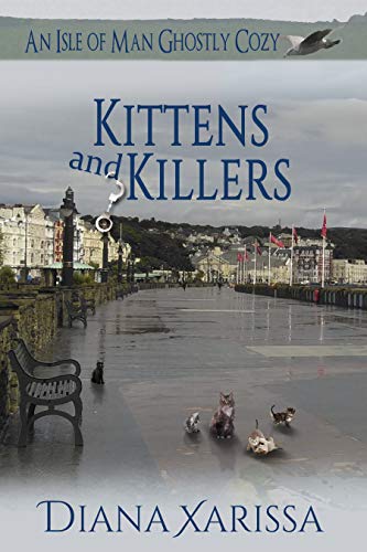 Kittens and Killers (An Isle of Man Ghostly Cozy Book 11)