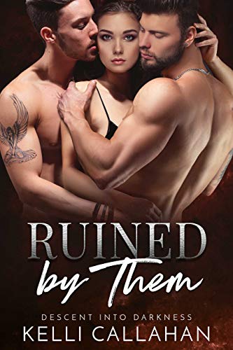 Ruined by Them: A Dark MFM Romance (Descent into Darkness Book 4)