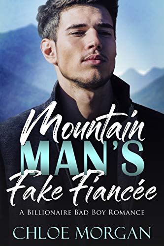 Book Cover Mountain Man's Fake Fiancee: A Billionaire Bad Boy Romance