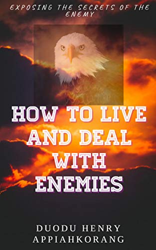Book Cover HOW TO LIVE AND DEAL WITH ENEMIES: unmasking the secrets of the enemy