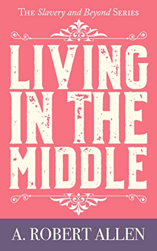 Book Cover Living in the Middle: Slavery and Beyond Series