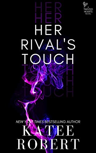 Her Rival's Touch (Twisted Hearts Book 5)