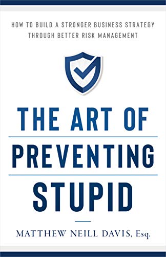 Book Cover The Art of Preventing Stupid: How to Build a Stronger Business Strategy through Better Risk Management