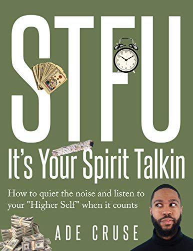 Book Cover STFU It's Your Spirit Talkin: How to quiet the noise and listen to your 