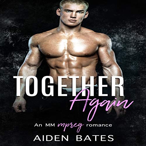 Together Again: An Mpreg Romance: Never Too Late, Book 5