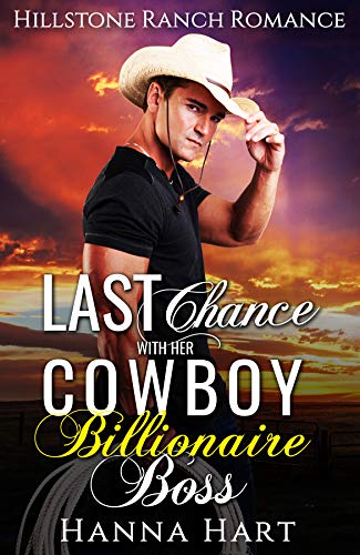 Last Chance With Her Cowboy Billionaire Boss (Hillstone Ranch Romance)