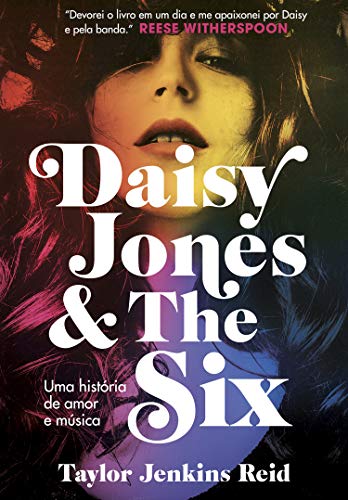 Daisy Jones and The Six: Uma história de amor e música (Portuguese Edition)