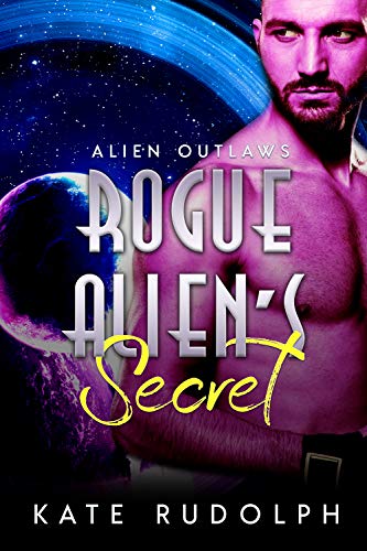 Book Cover Rogue Alien's Secret (Alien Outlaws Book 2)