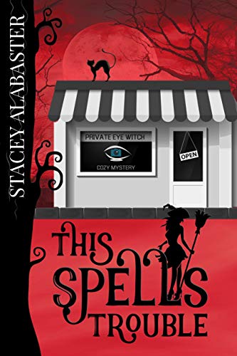 This Spells Trouble (Private Eye Witch Cozy Mystery Book 1)