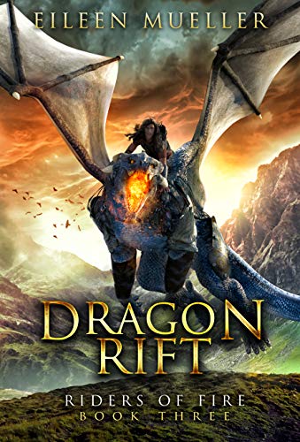 Dragon Rift: Riders of Fire, Book Three - A Dragons’ Realm Novel