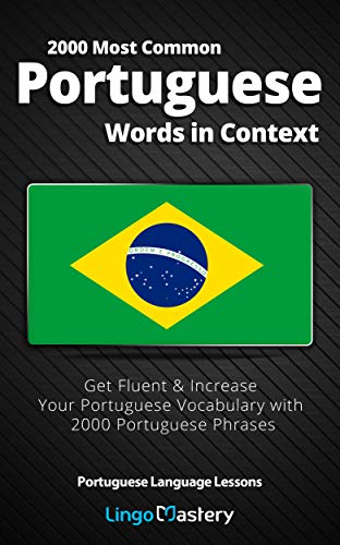 2000 Most Common Portuguese Words in Context: Get Fluent & Increase Your Portuguese Vocabulary with 2000 Portuguese Phrases (Portuguese Language Lessons)