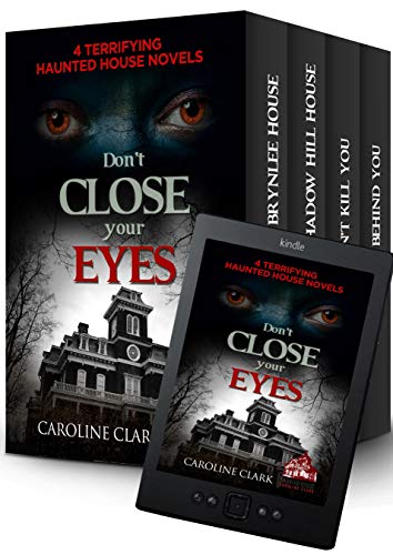 Don't Close Your Eyes: 4 Terrifying Haunted House Novels