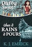 When it Rains it Pours (A Darcy Sweet Cozy Mystery Book 25)