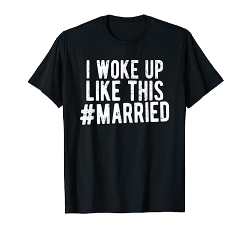 I Woke Up Like This Married Shirt New Bride Gift New Husband