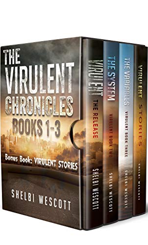 The Virulent Chronicles Books 1-3 Omnibus: Virulent, The System, The Variables, Virulent: Stories