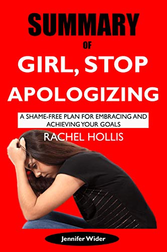 Summary of Girl, Stop Apologizing by Rachel Hollis: A Shame-Free Plan for Embracing and Achieving Your Goals